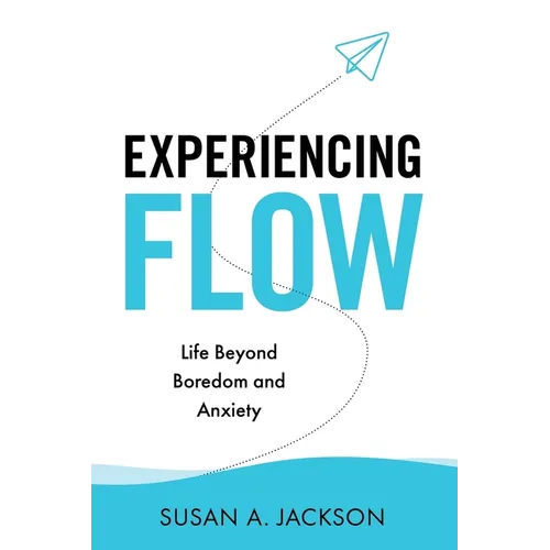Experiencing Flow: Life Beyond Boredom and Anxiety - Paperback