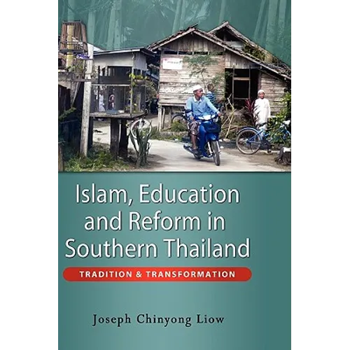 Islam, Education and Reform in Southern Thailand: Tradition and Transformation - Hardcover