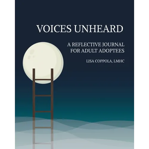 Voices Unheard: A Reflective Journal for Adult Adoptees - Paperback