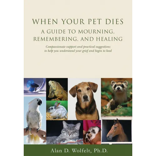 When Your Pet Dies: A Guide to Mourning, Remembering and Healing - Paperback