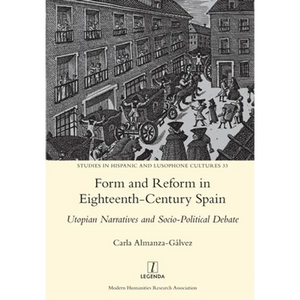 Form and Reform in Eighteenth-Century Spain: Utopian Narratives and Socio-Political Debate - Paperback