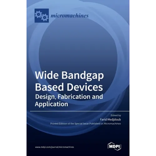 Wide Bandgap Based Devices: Design, Fabrication and Applications - Hardcover