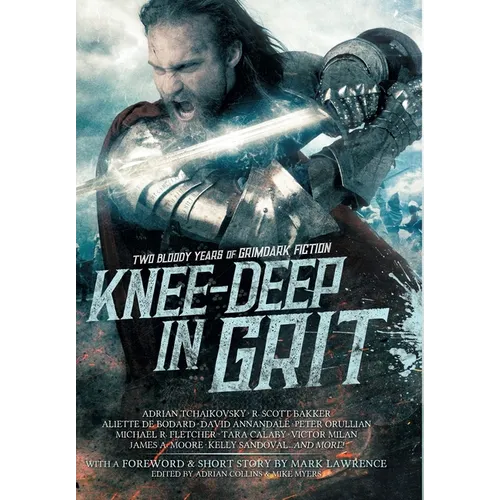 Knee-Deep in Grit: Two Bloody Years of Grimdark Fiction - Hardcover