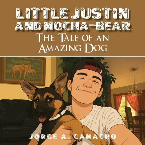 Little Justin and Mocha-Bear: The Tale of an Amazing Dog - Paperback