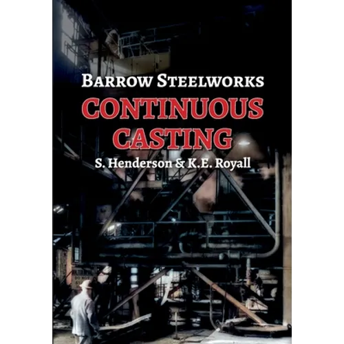 Barrow Steelworks - Continuous Casting - Paperback