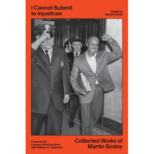 I Cannot Submit to Injustices: Collected Works of Martin Sostre - Paperback
