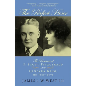 The Perfect Hour: The Romance of F. Scott Fitzgerald and Ginevra King, His First Love - Paperback