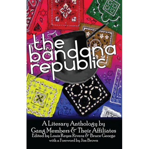 The Bandana Republic: A Literary Anthology by Gang Members and Their Affiliates - Paperback