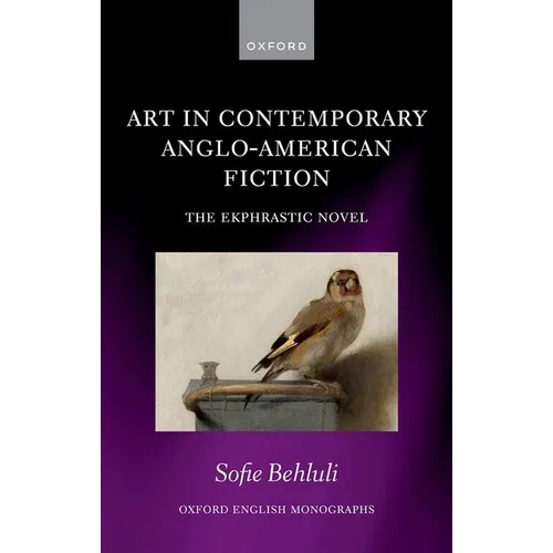 Art in Contemporary Anglo-American Fiction: The Ekphrastic Novel - Hardcover