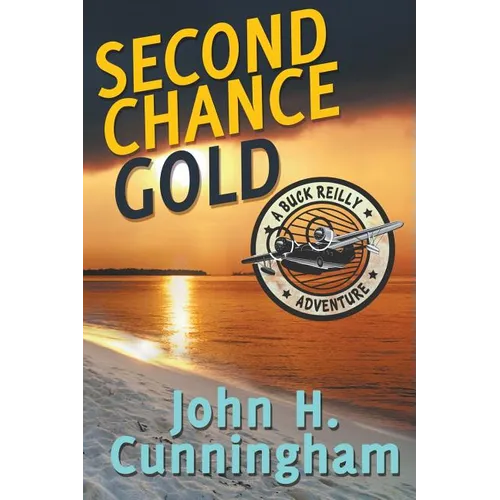 Second Chance Gold (Buck Reilly Adventure Series Book 4) - Paperback