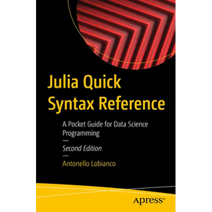 Julia Quick Syntax Reference: A Pocket Guide for Data Science Programming - Paperback
