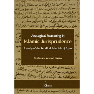 Analogical Reasoning in Islamic Jurisprudence: A study of the Juridical Principle of Qiyas - Paperback