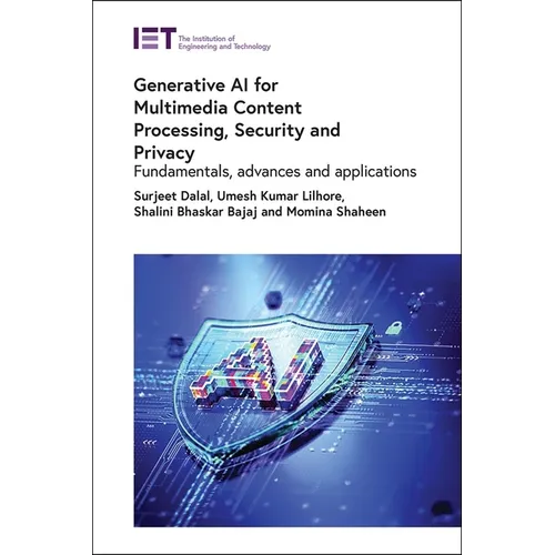 Generative AI for Multimedia Content Processing, Security and Privacy: Fundamentals, Advances and Applications - Hardcover