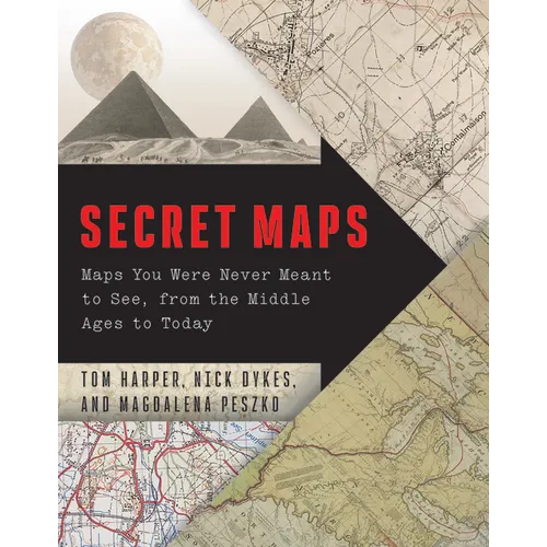 Secret Maps: Maps You Were Never Meant to See, from the Middle Ages to Today - Hardcover