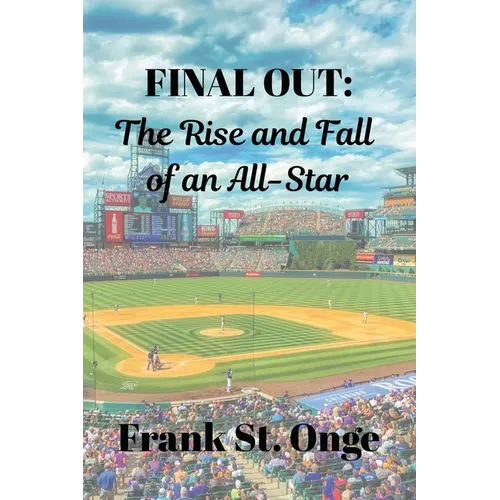 Final Out: The Rise and Fall of an All-Star - Paperback