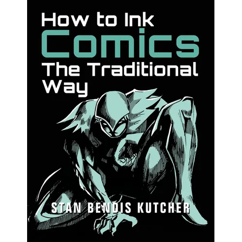How to Ink Comics: The Traditional Way (Pen & Ink Techniques for Comic Pages) - Paperback
