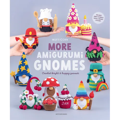 More Amigurumi Gnomes: Crochet Bright & Happy Gnomes - Paperback