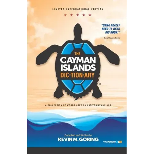 The Cayman Islands Dictionary - Limited International Edition: A Collection of Words Used by Native Caymanians - Paperback