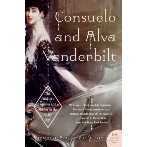 Consuelo and Alva Vanderbilt: The Story of a Daughter and a Mother in the Gilded Age - Paperback