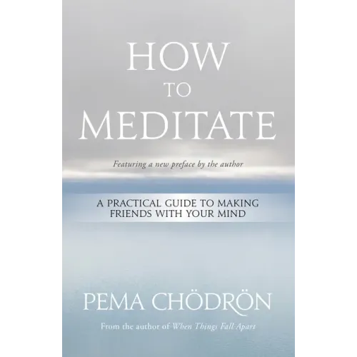 How to Meditate: A Practical Guide to Making Friends with Your Mind - Paperback