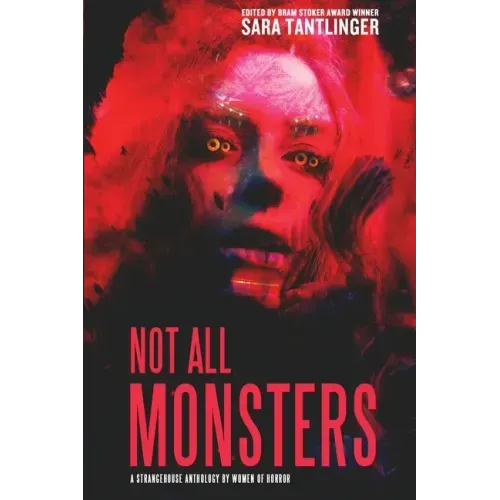 Not All Monsters: A Strangehouse Anthology by Women of Horror - Paperback