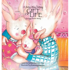 A tiny itsy bitsy gift of life, an egg donor story - Hardcover