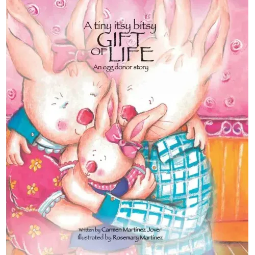 A tiny itsy bitsy gift of life, an egg donor story - Hardcover