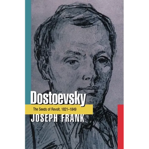 Dostoevsky: The Seeds of Revolt, 1821-1849 - Paperback