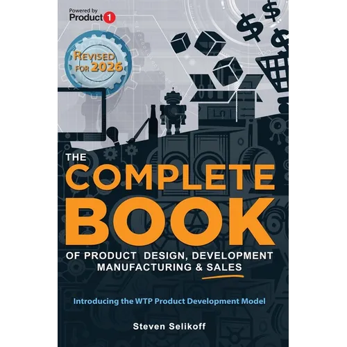 The COMPLETE BOOK of Product Design, Development, Manufacturing, and Sales - Paperback
