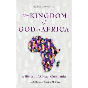 The Kingdom of God in Africa: A History of African Christianity - Hardcover