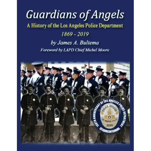 Guardians of Angels: A History of the Los Angeles Police Department Anniversary Edition - Paperback