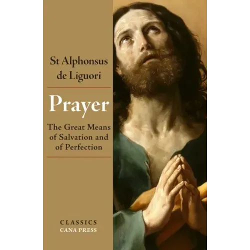 Prayer: The Great Means of Salvation and of Perfection - Paperback