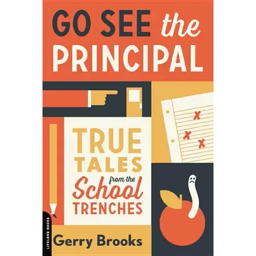 Go See the Principal: True Tales from the School Trenches - Paperback