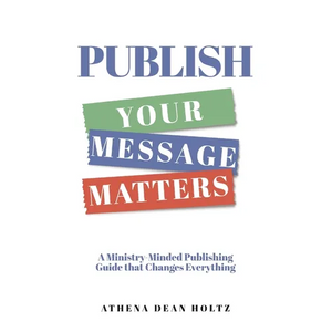 PUBLISH Your Message Matters: A Ministry-Minded Publishing Guide that Changes Everything - Paperback