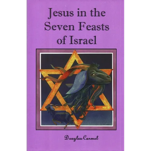 Jesus in the Seven Feasts of Israel - Paperback