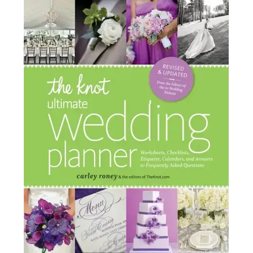 The Knot Ultimate Wedding Planner [Revised Edition]: Worksheets, Checklists, Etiquette, Timelines, and Answers to Frequently Asked Questions - Paperback