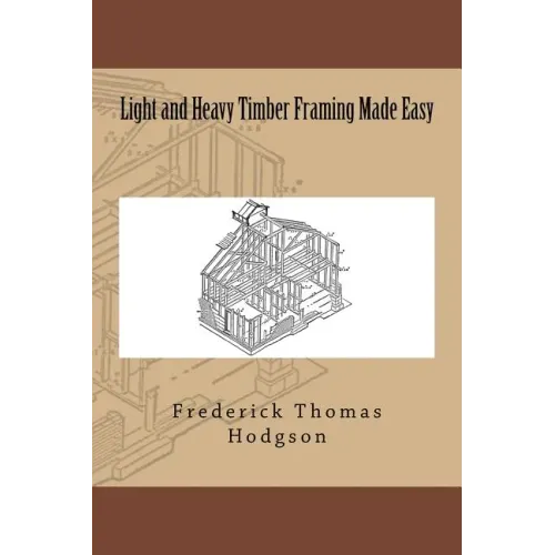 Light and Heavy Timber Framing Made Easy - Paperback