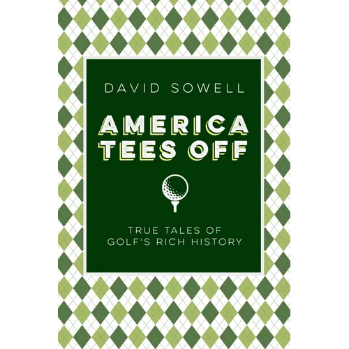 America Tees Off: True Tales of Golf's Rich History - Hardcover