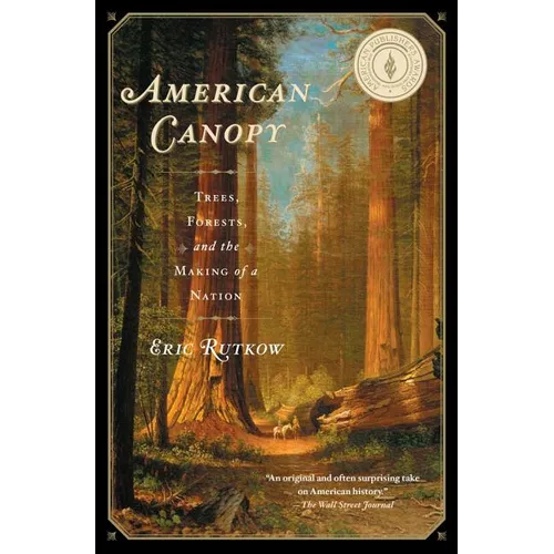 American Canopy: Trees, Forests, and the Making of a Nation - Paperback