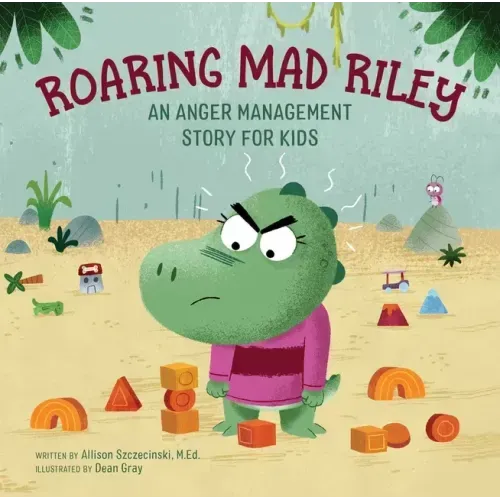 Roaring Mad Riley: An Anger Management Story for Kids - Hardcover