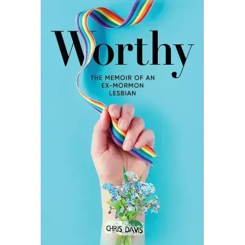 Worthy: The Memoir of an Ex-Mormon Lesbian - Paperback
