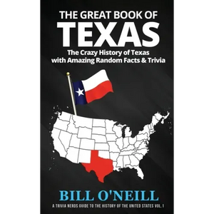 The Great Book of Texas: The Crazy History of Texas with Amazing Random Facts & Trivia - Paperback