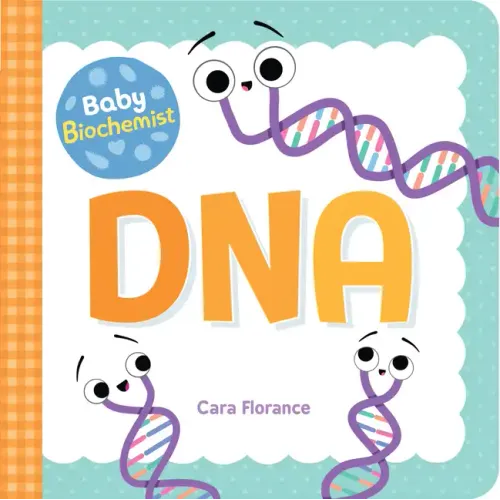 Baby Biochemist: DNA - Board Book