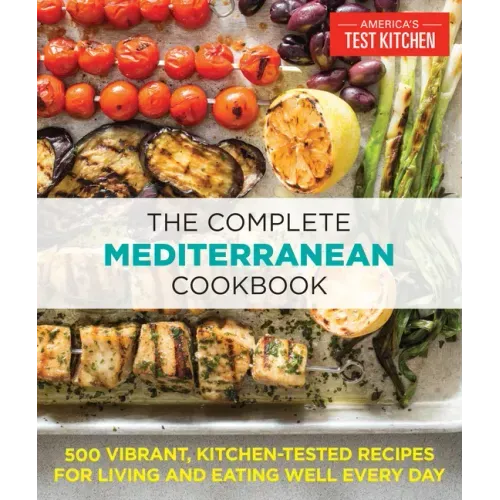 The Complete Mediterranean Cookbook: 500 Vibrant, Kitchen-Tested Recipes for Living and Eating Well Every Day - Paperback