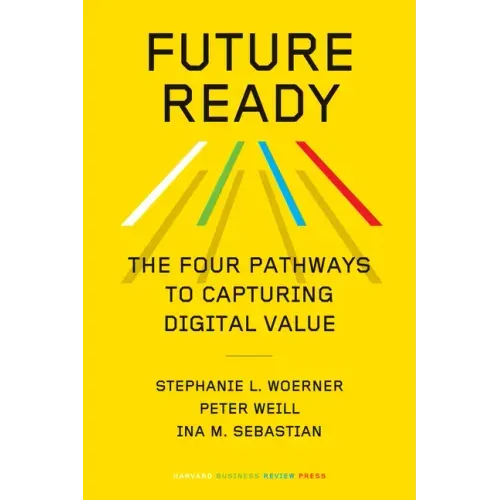 Future Ready: The Four Pathways to Capturing Digital Value - Hardcover