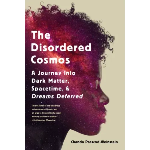 The Disordered Cosmos: A Journey Into Dark Matter, Spacetime, and Dreams Deferred - Paperback