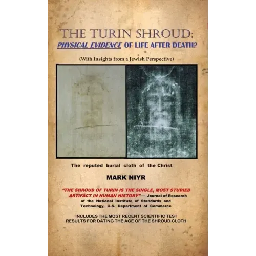 The Turin Shroud: Physical Evidence of Life After Death?: (With Insights from a Jewish Perspective) - Hardcover
