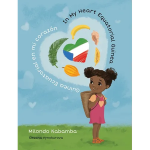 In My Heart Equatorial Guinea Guinea Ecuatorial en mi corazón - Hardcover