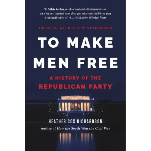 To Make Men Free: A History of the Republican Party - Paperback