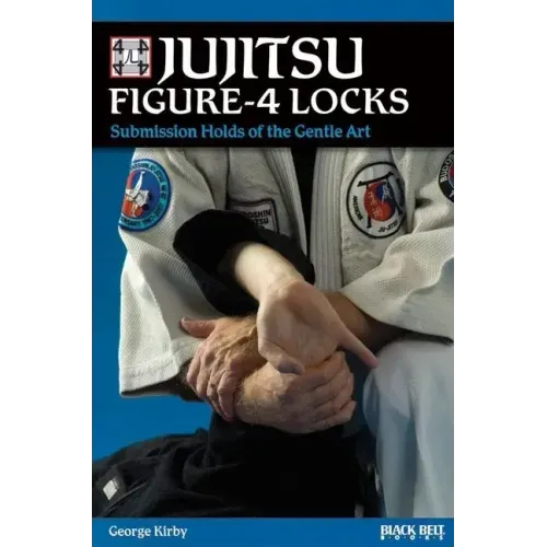 Jujitsu Figure-4 Locks: Submission Holds of the Gentle Art - Paperback